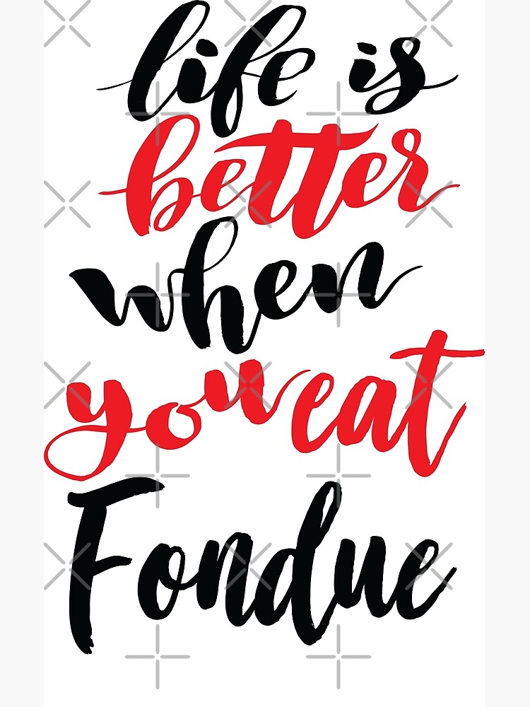 Disover Life Is Better When You Eat Fondue Premium Matte Vertical Poster