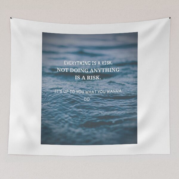 Item preview, EVERYTHING IS A RISK.NOT DOING ANYTHING IS A RISK.IT'SUP TO YOU WHAT YOU WANNA DO . designed and sold by 3Akshithaa.