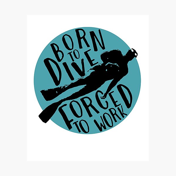 Item preview, Born To Dive - Forced To Work designed and sold by Rehakeles.