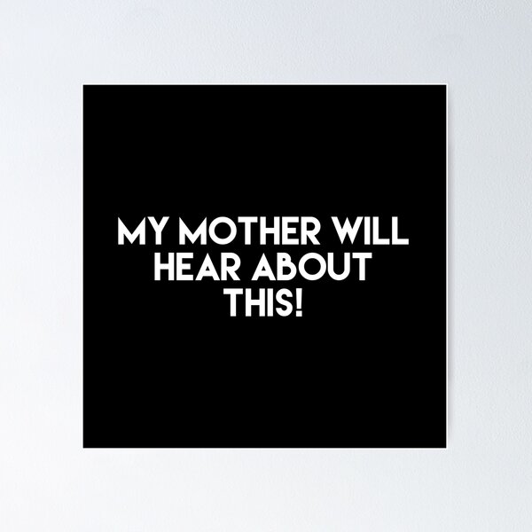 Item preview, Badass T shirt saying “My mother will hear about this” proud mom designed and sold by spooks draws.