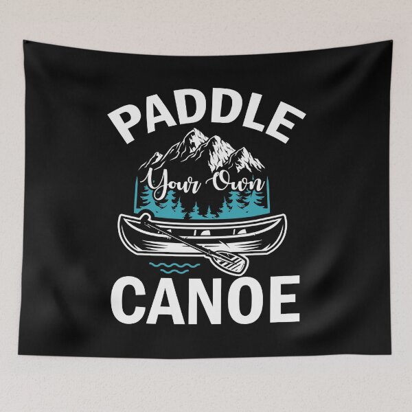 Item preview, Paddle Your Own Canoe, Canoe, Water Sports designed and sold by TDesign1.