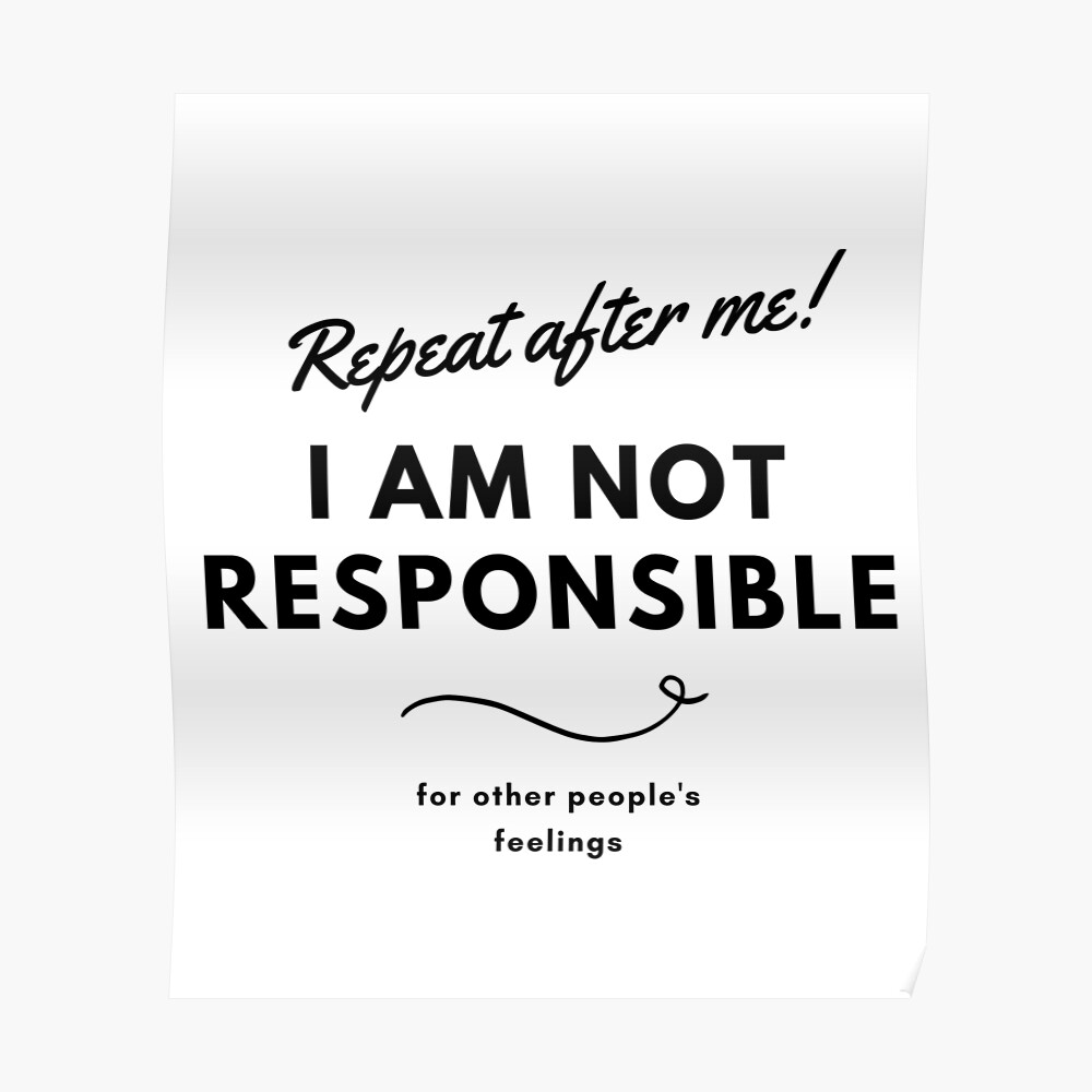 I Am Not Responsible For Your Feelings Quotes I Am Not Responsible For Other People's Feelings " Sticker By Ffourchette |  Redbubble