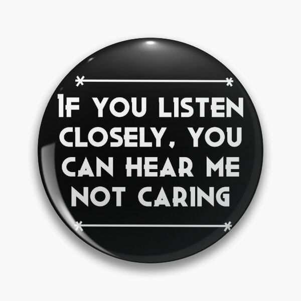 Item preview, If You Listen Closely, You Can Hear Me Not Caring designed and sold by The Snug & Sassy.