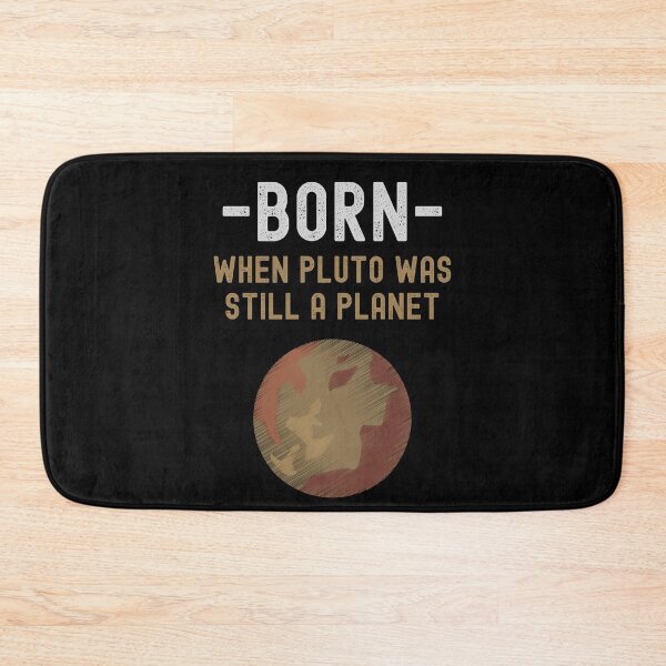 Item preview, Born When Pluto Was Still A Planet designed and sold by m95sim.