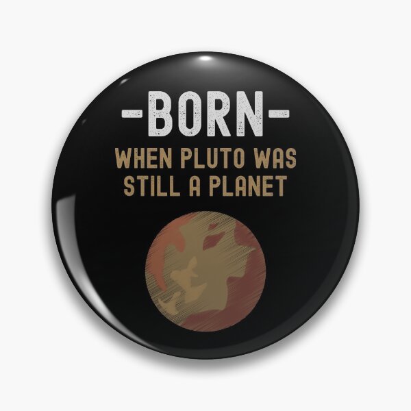 Item preview, Born When Pluto Was Still A Planet designed and sold by m95sim.