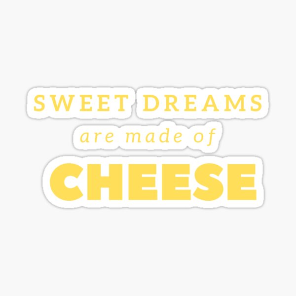 Item preview, Sweet Dreams are made of Cheese designed and sold by CaliCaliDreamin.