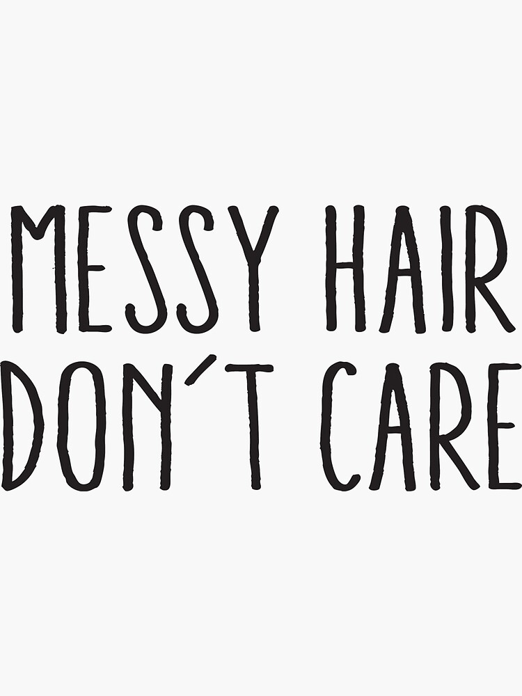 Messy Hair Don T Care Sticker For Sale By Geekingoutfitte Redbubble