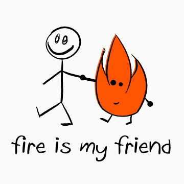 Artwork thumbnail, Fire is my friend by choustore