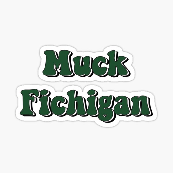 Muck Fichigan- Michigan State Sticker