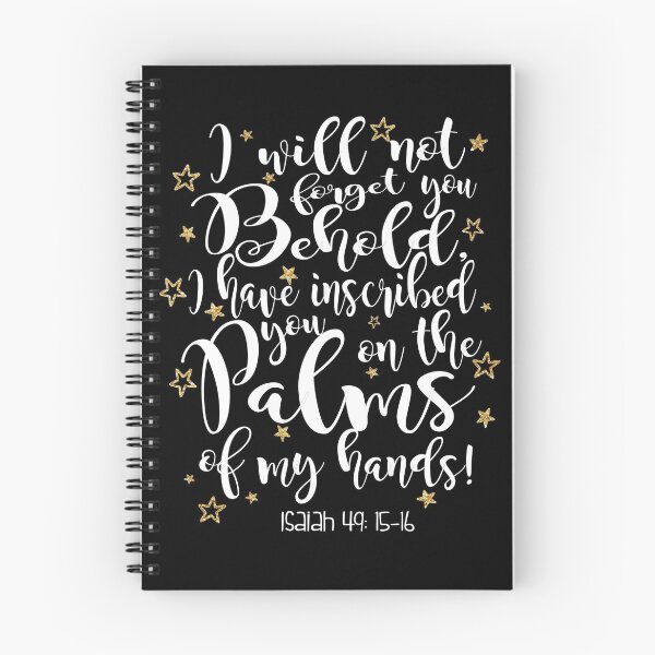 Item preview, I Will Not Forget You. Behold I Have You Inscribed On The Palms Of My Hands! Isaiah 49: 15-16 designed and sold by 3bythelake.