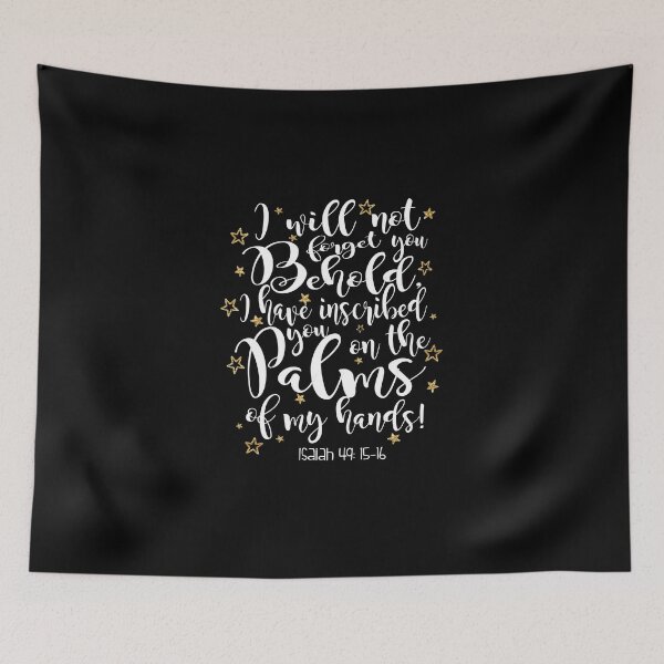 Item preview, I Will Not Forget You. Behold I Have You Inscribed On The Palms Of My Hands! Isaiah 49: 15-16 designed and sold by 3bythelake.