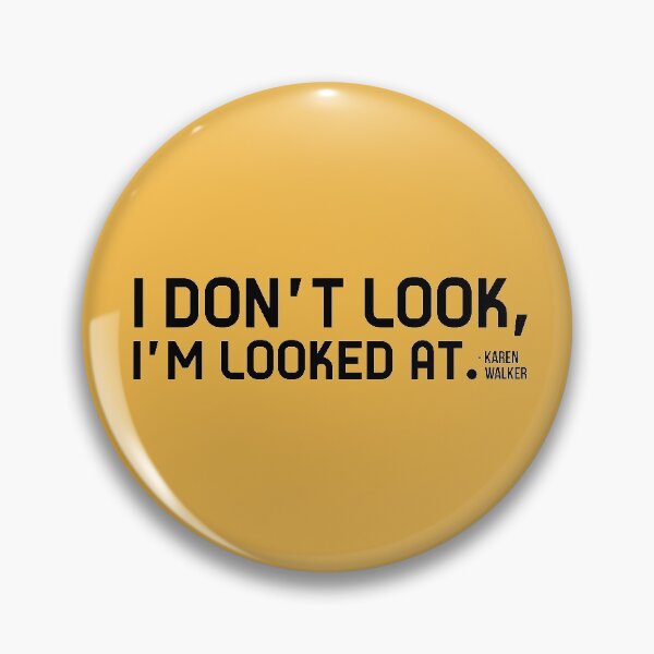 Item preview, Karen Walker: I Dont Look, Im Looked At  (Will and Grace) designed and sold by catalystdesign.