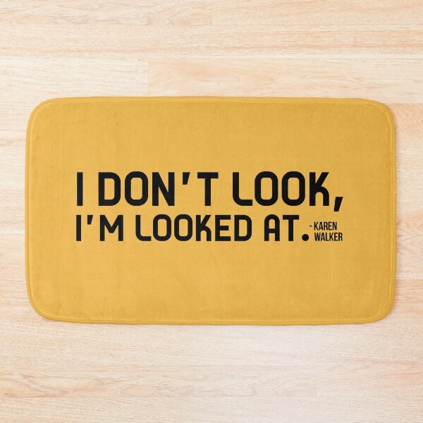 Item preview, Karen Walker: I Dont Look, Im Looked At  (Will and Grace) designed and sold by catalystdesign.