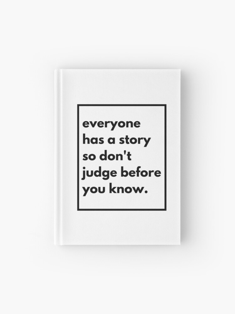 Everyone Has A Story Self Help Philosophical Inspirational Motivational Quotes About Life Hardcover Journal For Sale By Rohitpod7 Redbubble
