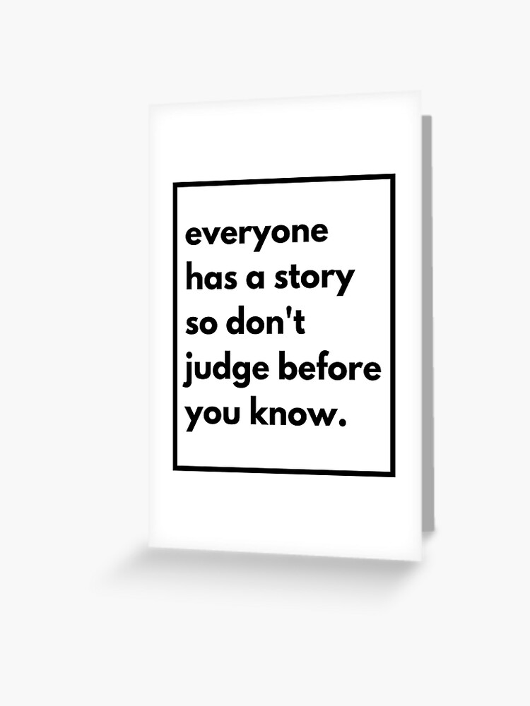 Everyone Has A Story Self Help Philosophical Inspirational Motivational Quotes About Life Greeting Card For Sale By Rohitpod7 Redbubble Everyone Has A Story Self Help Philosophical Inspirational Motivational Quotes About Life Greeting Card For Sale By Rohitpod7 Redbubble
