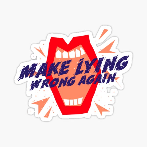 "Make lying wrong again" Sticker for Sale by aamaarsai Redbubble