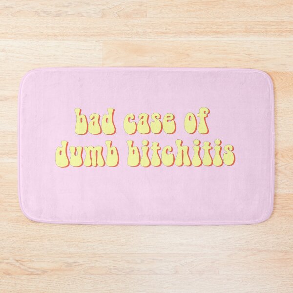 Item preview, Bad case of dumb bitchitis designed and sold by Unimeme.