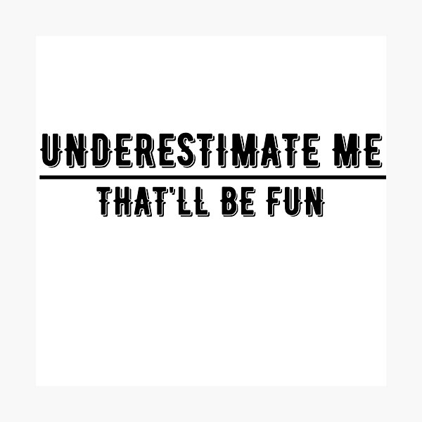 Item preview, Underestimate Me That'll Be Fun Mask designed and sold by TwistedTeeCo.