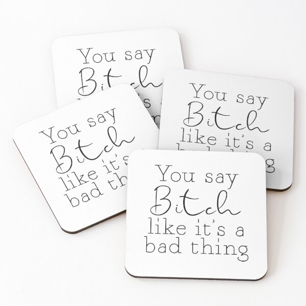 Item preview, You say Bitch Like it's a bad Thing designed and sold by RawPeaches.