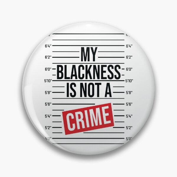 Item preview, My Blackness Is Not a Crime! Support BLM stop police Brutality merchandise designed and sold by BRtisticDesigns.