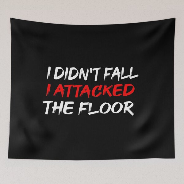Item preview, Didn't Fall I Attacked The Floor designed and sold by ZAstore.