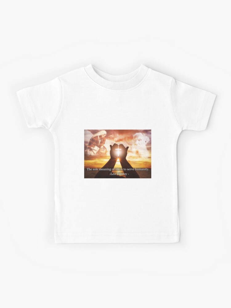 Leo Tolstoy The Sole Meaning Of Life Is To Serve Humanity Kids T Shirt By Ninjazombie Redbubble
