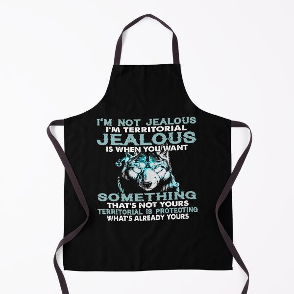 Item preview, WOLF I'M NOT JEALOUS I'M TERRITORIAL JEALOUS IS WHEN YOU WANT SOMETHING THAT'S NOT YOURS designed and sold by CARDWELL-COWEL.