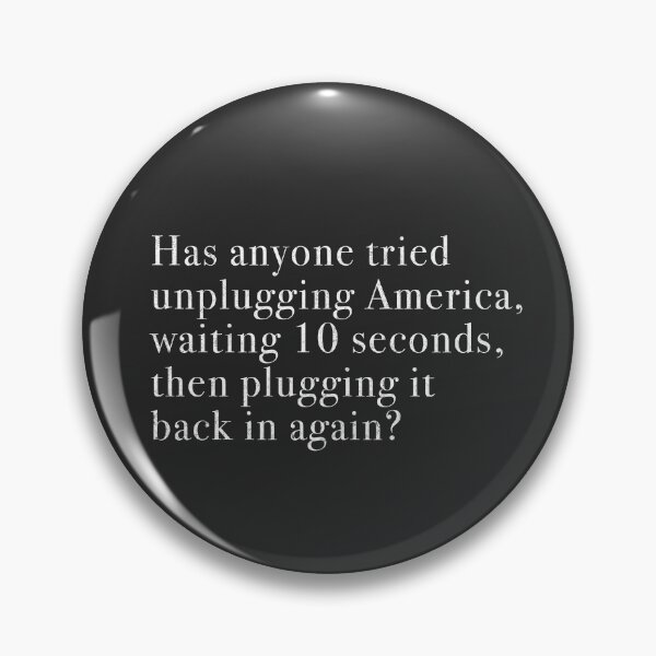 Item preview, Unplug America, wait 10 seconds, then plug it back in again? designed and sold by Primotees.