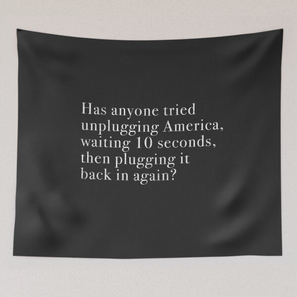 Item preview, Unplug America, wait 10 seconds, then plug it back in again? designed and sold by Primotees.