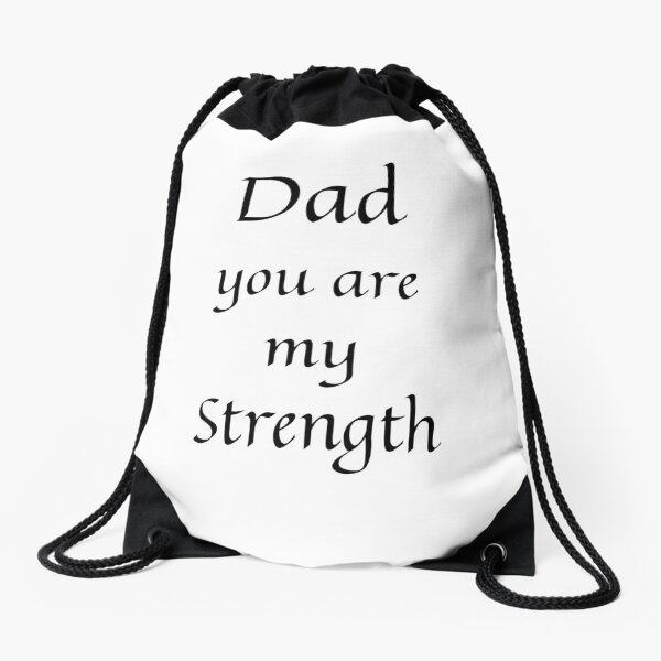 Dad you are my strength Classic Drawstring Bag