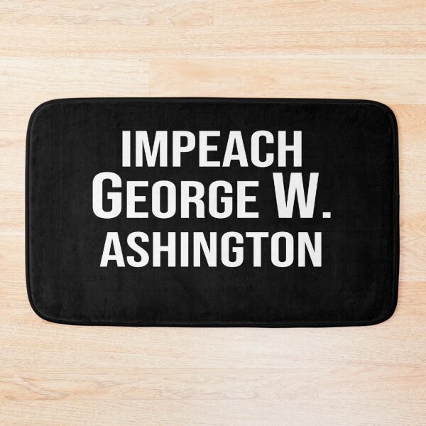 Item preview, Impeach George W. ashington designed and sold by SusanneFurst.