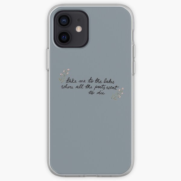 Take me to the lakes where all the poets went to die iPhone Soft Case