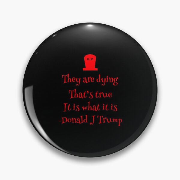 Item preview, They Are Dying...It Is What It Is | #RemoveTrump #BenedictDonald designed and sold by Adrian Feliciano.