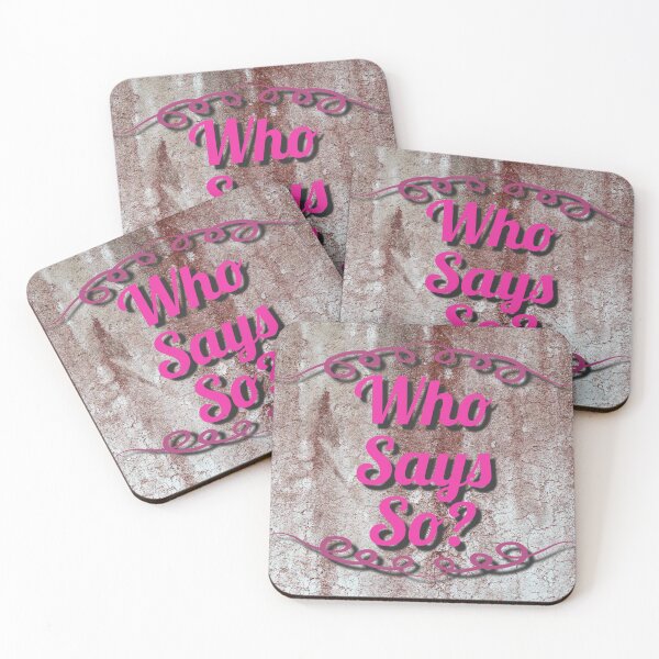 Item preview, Who Says So?  designed and sold by dianekamikaze.