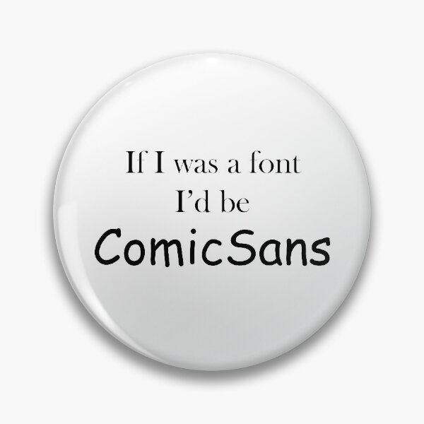 Item preview, If I was a font I'd be Comic Sans designed and sold by MysticPotato.