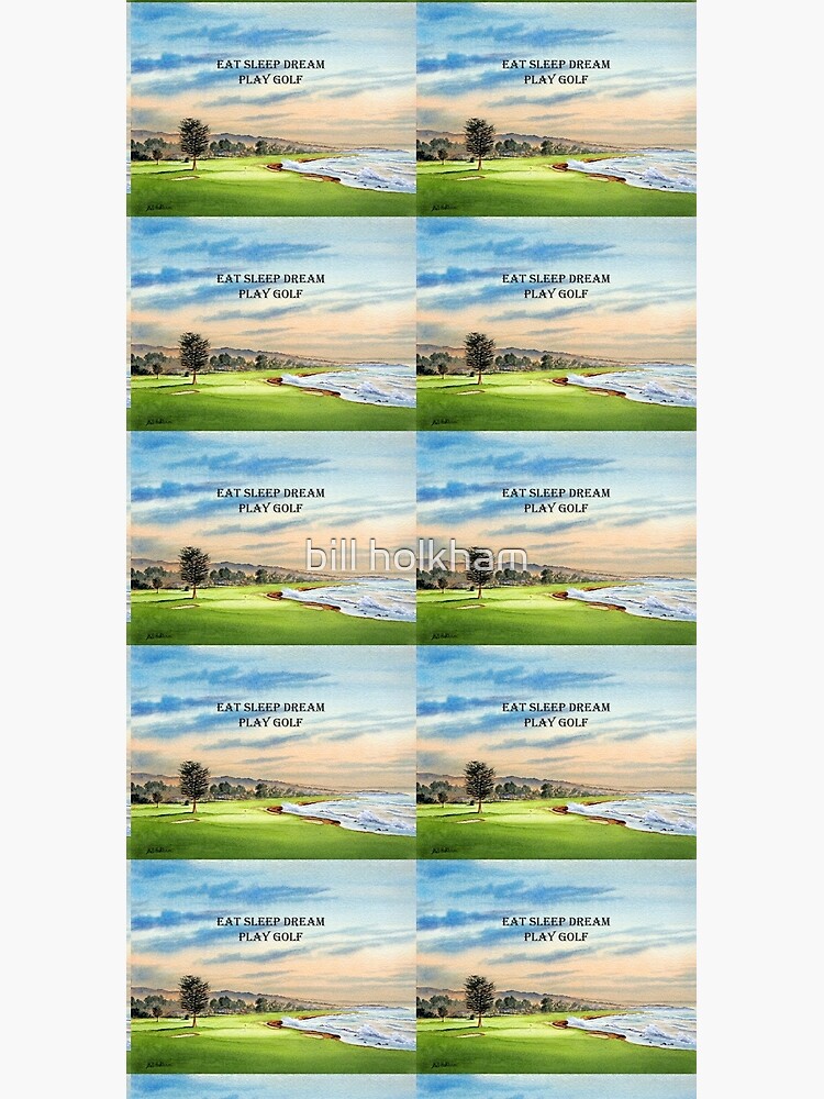Pebble Beach Golf Course 18th Green - Eat Sleep Dream Play Golf by billholkham