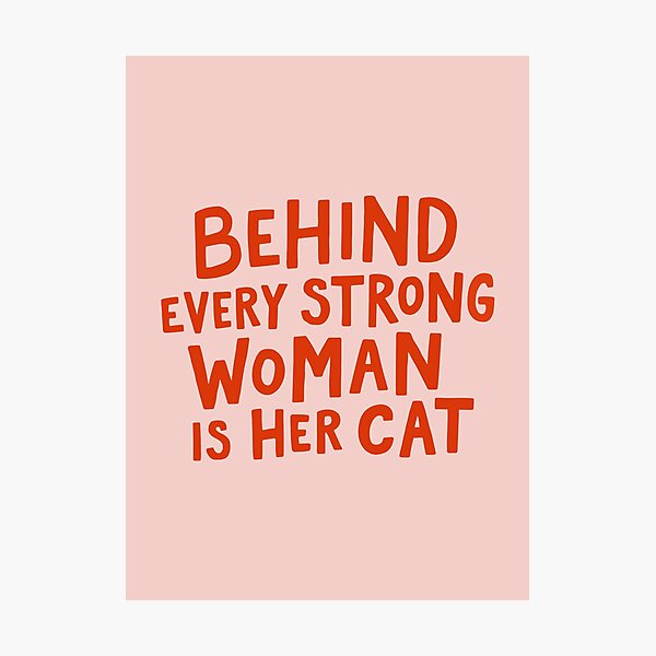 Behind Every Strong Woman Behind Every Strong Woman" Photographic Print By Meandthemoon | Redbubble
