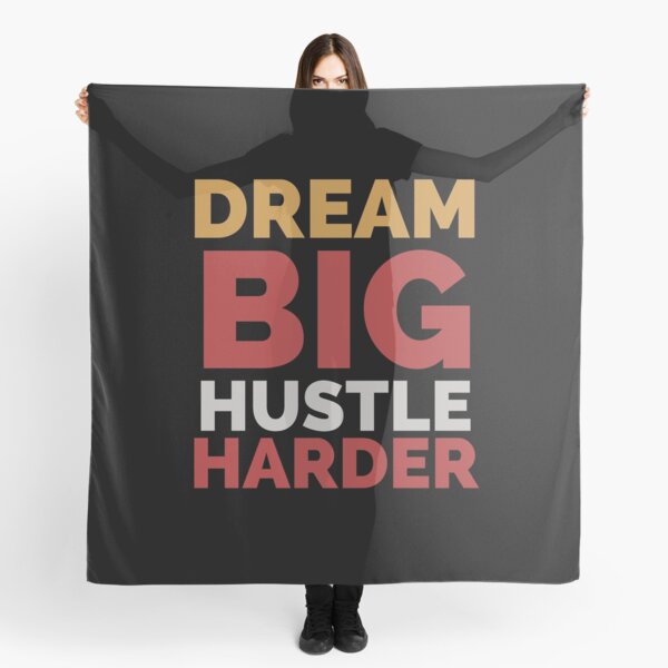 Dream big hustle harder Scarf