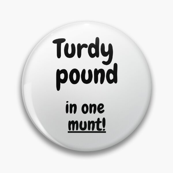 Item preview, Turdy Pound in One Munt! funny gag design designed and sold by RKSDesigns.