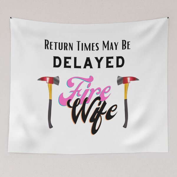 Item preview, Fire Wife ,Return Times May be Delayed designed and sold by Samsdesignshop.