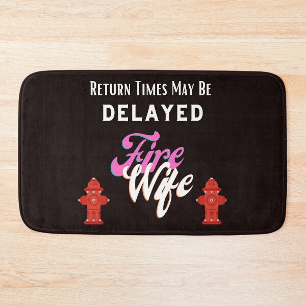 Item preview, Experienced Fire Wife ,Return Times May be Delayed designed and sold by Samsdesignshop.