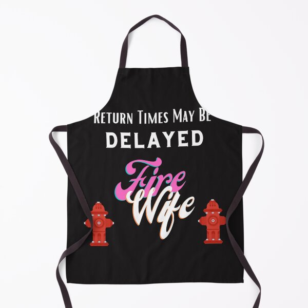 Item preview, Experienced Fire Wife ,Return Times May be Delayed designed and sold by Samsdesignshop.