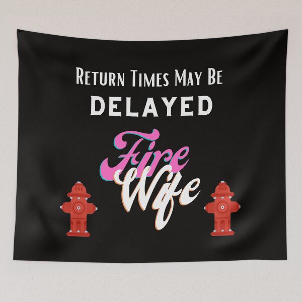 Item preview, Experienced Fire Wife ,Return Times May be Delayed designed and sold by Samsdesignshop.