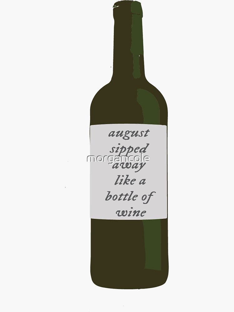 august sipped away like a bottle of wine - taylor swift Sticker for Sale  by morgancole