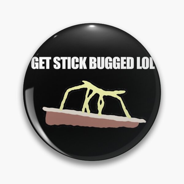 Item preview, Get Stick Bugged LOL Funny Meme designed and sold by BonBonBunny.