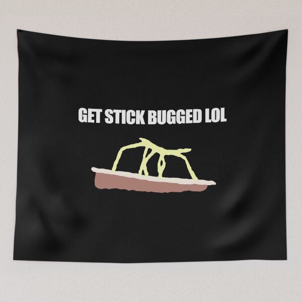 Item preview, Get Stick Bugged LOL Funny Meme designed and sold by BonBonBunny.
