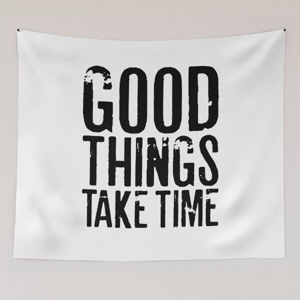Item preview, GOOD THINGS TAKE TIME designed and sold by RafaelLopezz.
