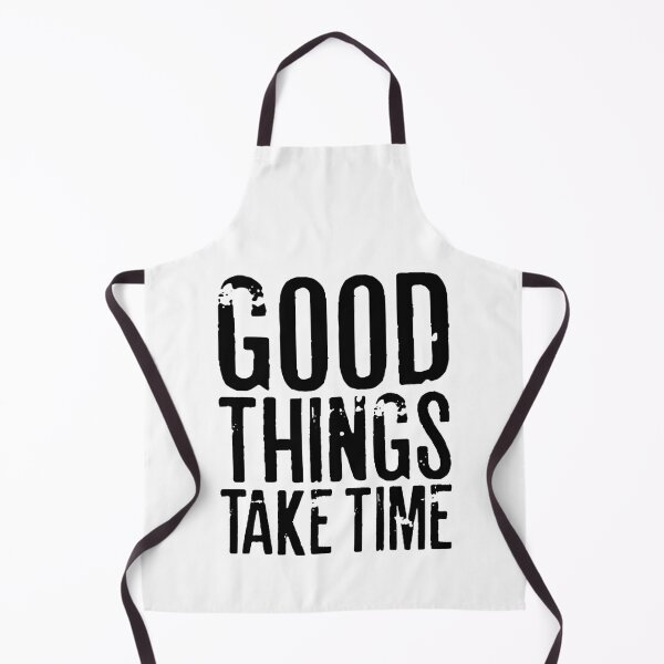 Item preview, GOOD THINGS TAKE TIME designed and sold by RafaelLopezz.