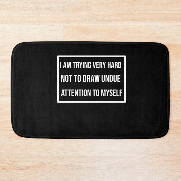 Item preview, Hilarious Ironic Design - I am trying very hard not to draw attention to myself designed and sold by MusicAndPower.