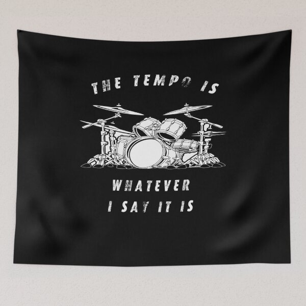 Item preview, The tempo is whatever I say It is - funny drummer | musical instrument  designed and sold by Snootstore.